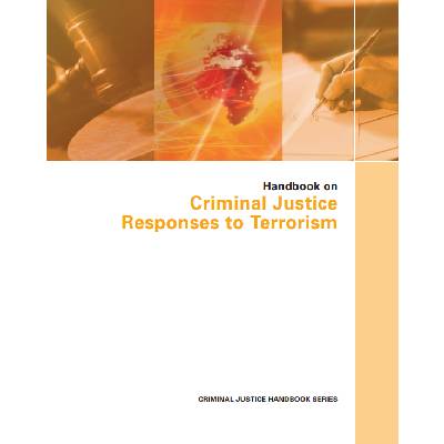 Handbook on Criminal Justice Response to Terrorism (United Nations Office on Drugs and Crime, 2009)