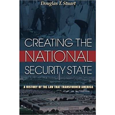 Creating the National Security State: A History of the Law That Transformed America