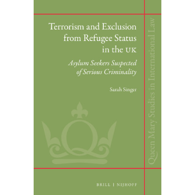 Terrorism and Exclusion from Refugee Status in the UK