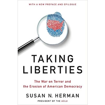 Taking liberties: the War on Terror and the erosion of American democracy