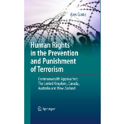 Human Rights in the Prevention and Punishment of Terrorism: Commonwealth Approaches: The United Kingdom, Canada, Australia and New Zealand